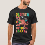 Camiseta Sister of the Birthday Boy Rex RAWR Dinosaur Birth<br><div class="desc">Sister of the Birthday Boy Rex RAWR Dinosaur Birthday Boy.</div>