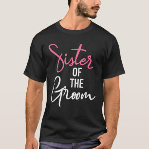 Camiseta Sister Of The Groom Wedding And Bachelor Party