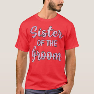 Camiseta Sister Of The Groom Wedding Day Groom Shower SisT-