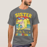 Camiseta Sister Of The Shark Birthday Family Birthday Littl<br><div class="desc">Sister Of The Shark Birthday Family Birthday Little BrotherT-Shirt .</div>