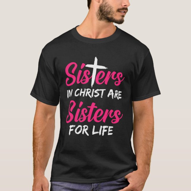 Camiseta Sister Sisters In Christ Is A Sister For Life (Frente)