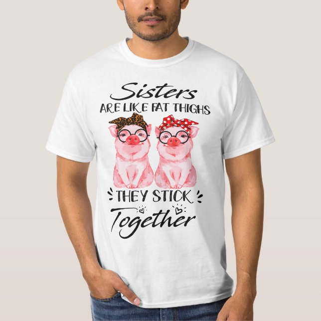 Camiseta Sisters are like fat thighs they stick together -  (Frente)