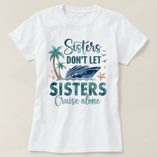 Camiseta Sisters Cruise Shirt, Girls Trip Cruise Tee (Frente do Design)