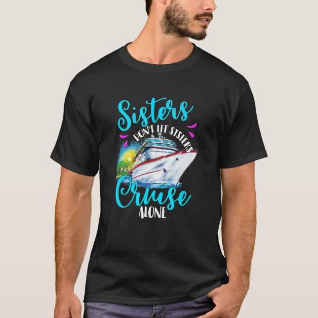 Camiseta Sisters Don't Let Sisters Cruise Alone, Girls Vaca (Frente)