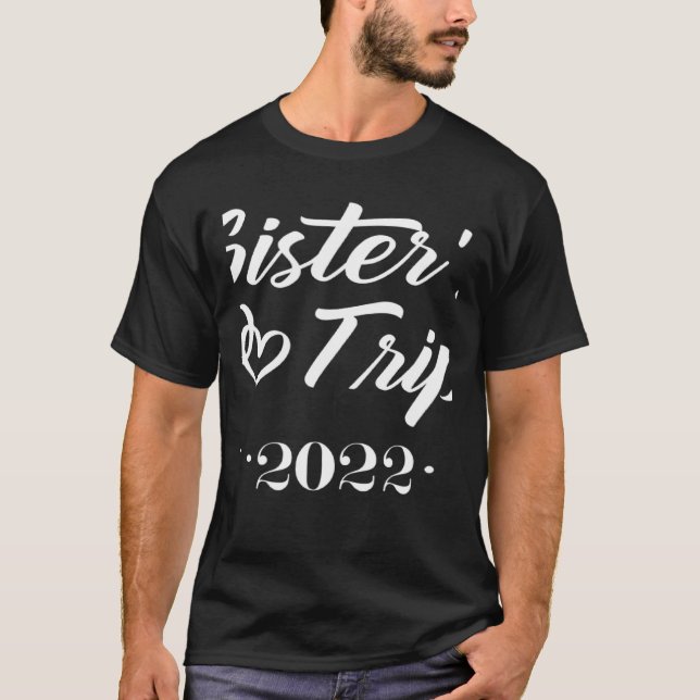 Camiseta Sister's Trip 2022 We Are Trouble when We Are Toge (Frente)