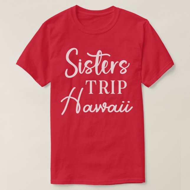 Camiseta Sisters Trip Hawaii (Frente do Design)