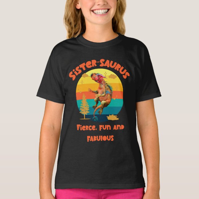 Camiseta Sistersaurus: Feroz, divertido e fabuloso (Frente)
