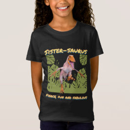 Camiseta Sistersaurus: Feroz, divertido e fabuloso Engraçad