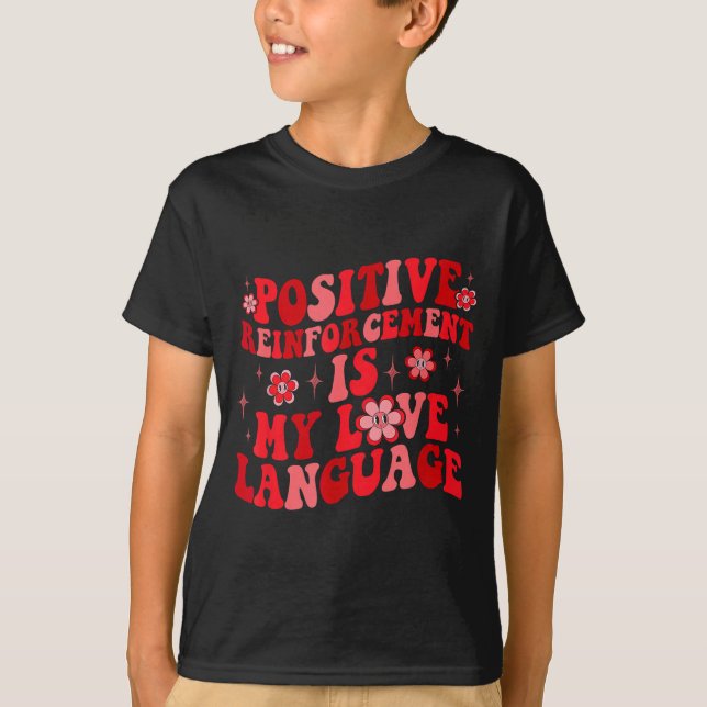 Camiseta Sitive Reinforcement Is My Love Language Valentine (Frente)