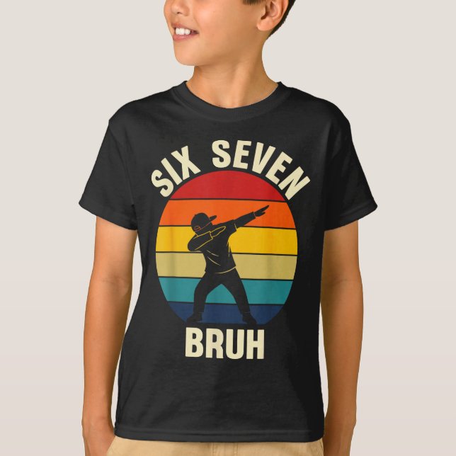 Camiseta Six Seven Bruh 6 7 Meme Gen Alpha Slang Dabbing Vi (Frente)