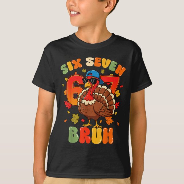 Camiseta Six Seven Bruh 6 7 Turkey Thanksgiving Boy Girl Ki (Frente)