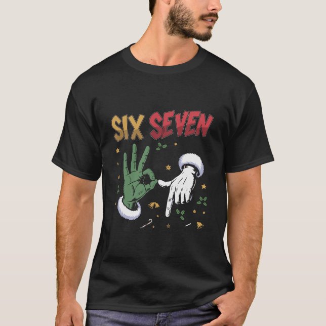 Camiseta Six Seven Meme Funny Mean Guy Christmas Viral 6 7  (Frente)