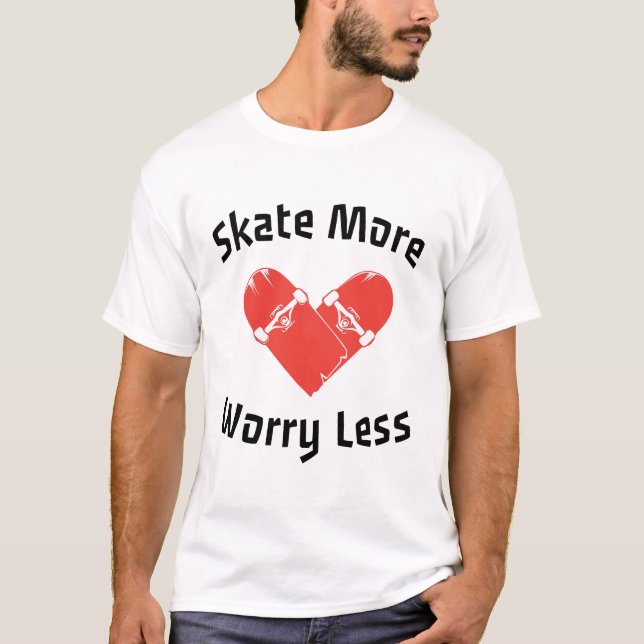 Camiseta Skate Mais Preocupado Menos - Patinação Engraçada (Frente)