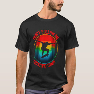 Camiseta Skateboard Art Skateboard Eu faço coisas estúpidas