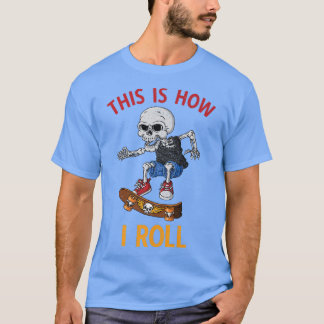 Camiseta Skateboard É Assim Que Eu Rolo Skeleton Skateboa