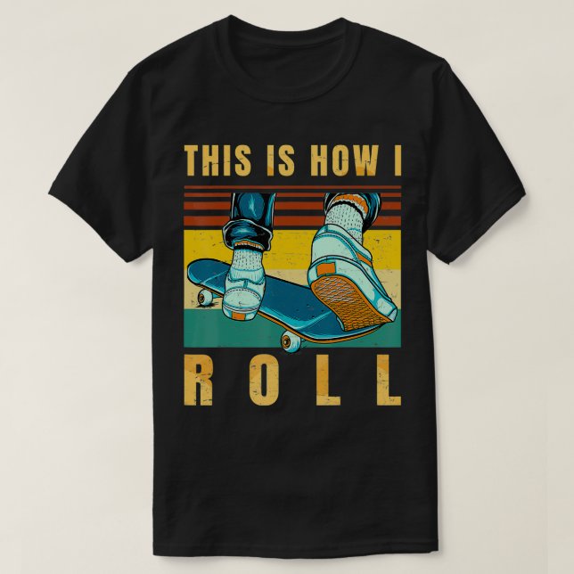 Camiseta Skateboard Gifts Skater É assim que eu faço o Roll (Frente do Design)