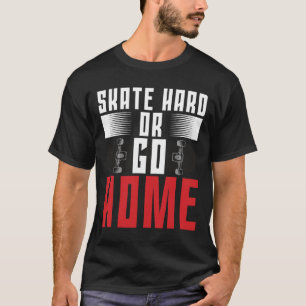 Camiseta Skateboard Patinar Duro Ou Ir Para Casa