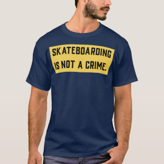 Camiseta Skateboarding is not a crime 21
