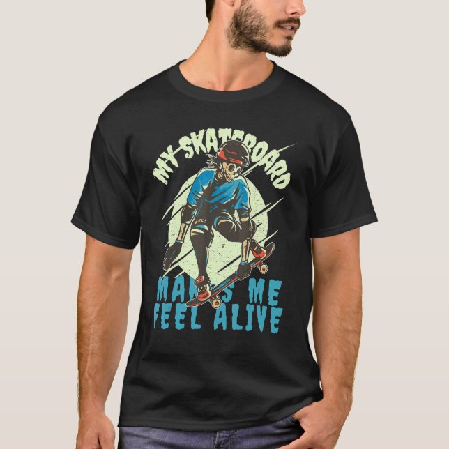 Camiseta Skateboarding makes me feel Alive My Skateboard Sk (Frente)