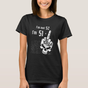 Camiseta Skeleton 52º dia, não tenho 52 anos, sou 51 mais 1