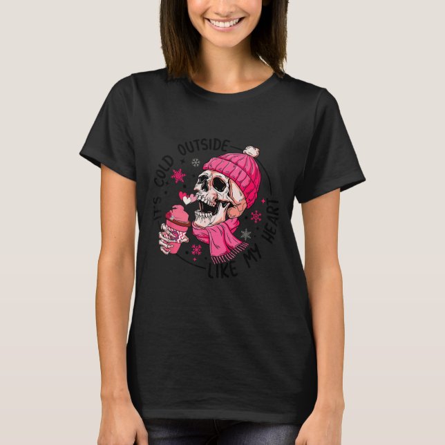 Camiseta Skeleton It's Cold Outside Like My Heart Valentine (Frente)