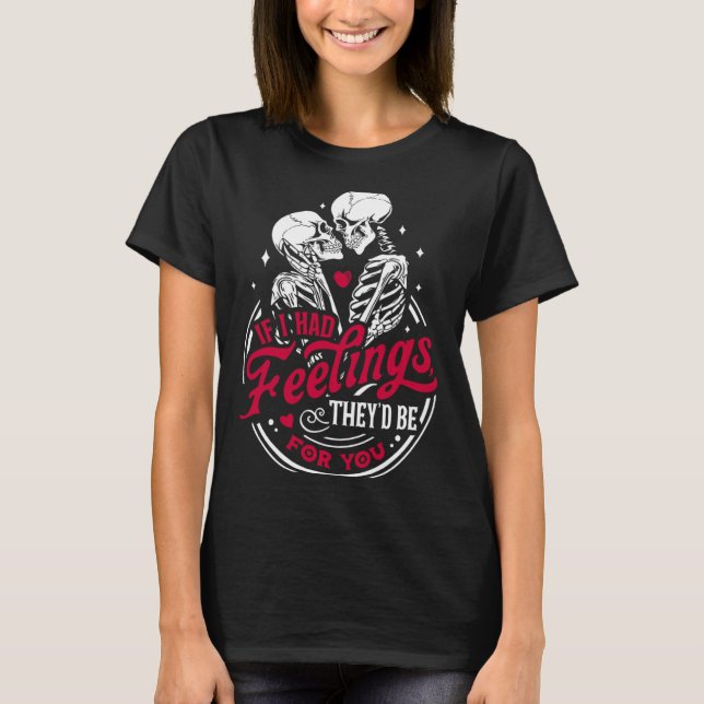 Camiseta Skeleton Valelentines, Eu Tinha Sentimentos Que Ir (Frente)