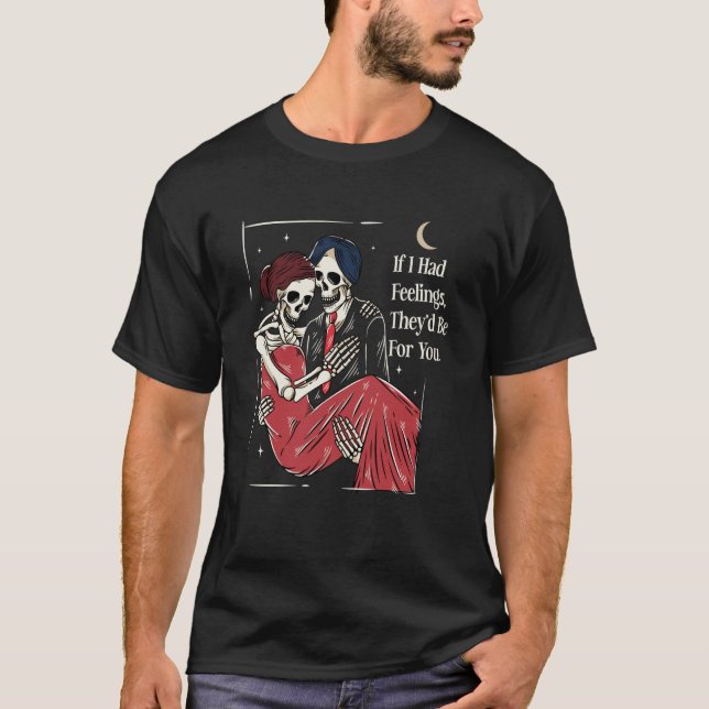 Camiseta Skeleton Valentines Day If I Had Feelings Theyu201 (Frente)