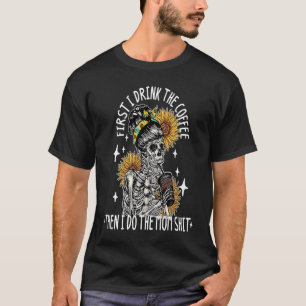 Camiseta Skeleton Woman Flower Primeiro Eu Tomo Café Depois