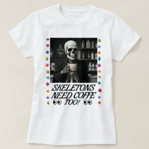 Camiseta Skeletons Precisam De Café Também!
