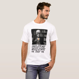 Camiseta Skeletons Precisam De Café Também!