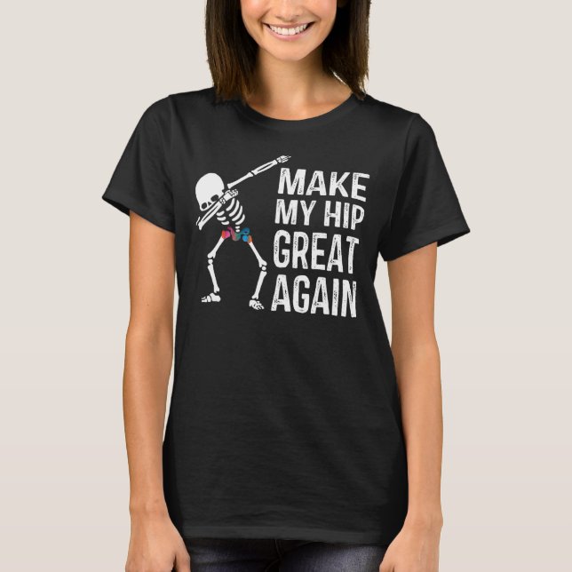 Camiseta Skelton Dapping Hip Surgery Hip Replacement (Frente)