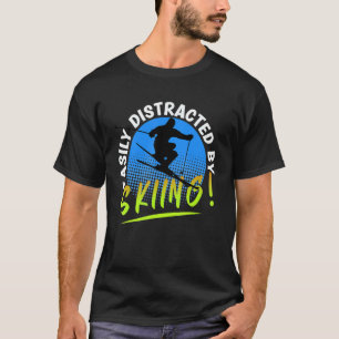 Camiseta Ski Vacation Skiers Easily Distracted By Skiing