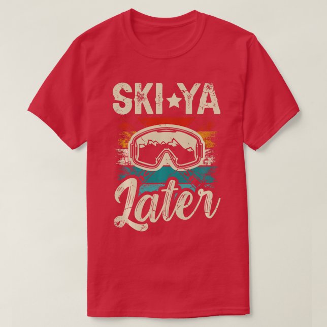 Camiseta Ski Ya Mais tarde para uma montanha engraçada Skie (Frente do Design)