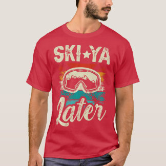 Camiseta Ski Ya Mais tarde para uma montanha engraçada Skie