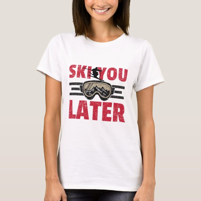 Camiseta Ski You Later Funny Skier Cool Snowboarder Mountai (Frente)