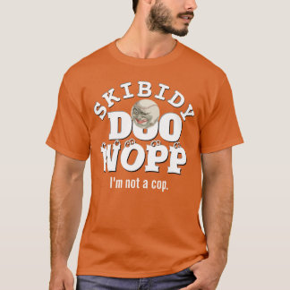 Camiseta Skibidy Doo Wopp, eu não sou policial