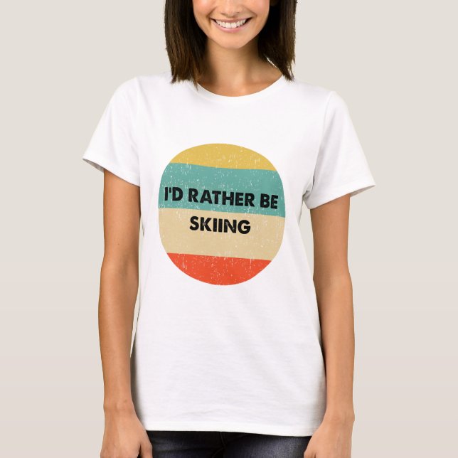 Camiseta Skier Shirt I'd Rather Be Skiing  (Frente)