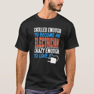 Camiseta Skilled Enough To Become An Electrician Cool Retro