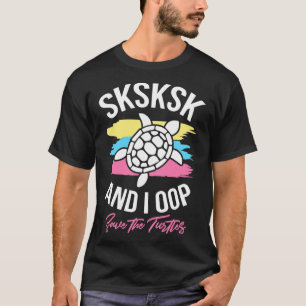 Camiseta Sksksk E Eu Salvamos As Tartarugas Ondam Mar Cinto