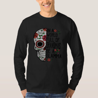 Camiseta Skull Flower In A World Full Of Grandmas Be A Glam