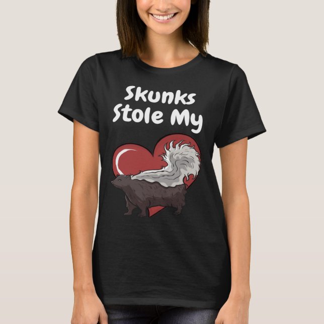 Camiseta Skunks Stole My Heart  Skunk Quote (Frente)