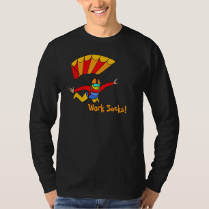 Camiseta Skydive! - O trabalho suga!