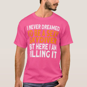 Camiseta Skydiver Eu Nunca Sonhei Que Seria Um Skydiver Sky