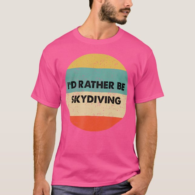 Camiseta Skydiver Eu Preferencialmente Estar Paraquedismo (Frente)