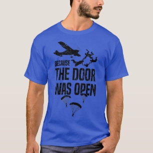 Camiseta Skydiver Porque A Porta Estava Aberta E Engraçada.