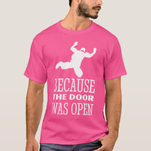 Camiseta Skydiver Porque A Porta Estava Aberta No Parac