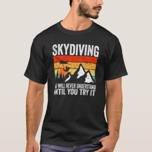 Camiseta Skydiver Você Nunca Compreenderá Até Tentar S