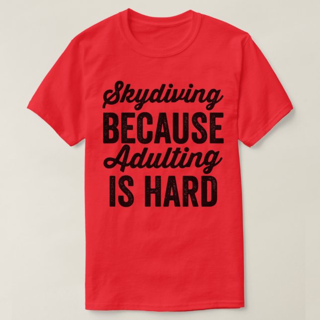 Camiseta Skydiving Because Adulting Is Hard 3 (Frente do Design)