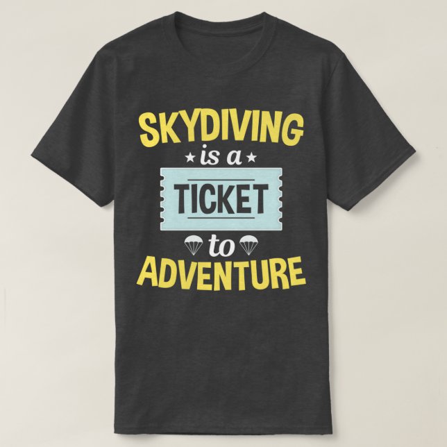 Camiseta Skydiving É Um Bilhete Para Aventura (Frente do Design)