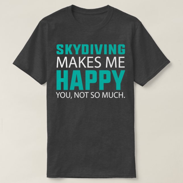 Camiseta Skydiving me faz feliz Skydiver doado engraçado Sk (Frente do Design)